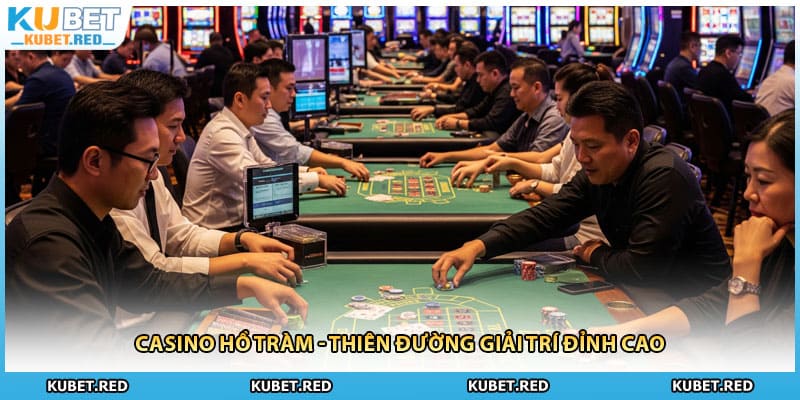 Casino Hồ Tràm - Thiên Đường Giải Trí Đỉnh Cao