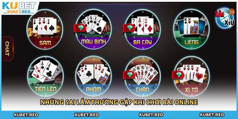 Những sai lầm thường gặp khi chơi bài online